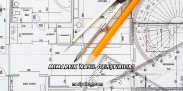 Mimarlık Nasıl Geliştirilir?