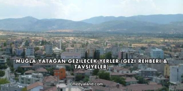 Muğla Yatağan Gezilecek Yerler (Gezi Rehberi ve Tavsiyeler)