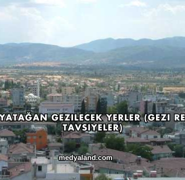 Muğla Yatağan Gezilecek Yerler (Gezi Rehberi ve Tavsiyeler)