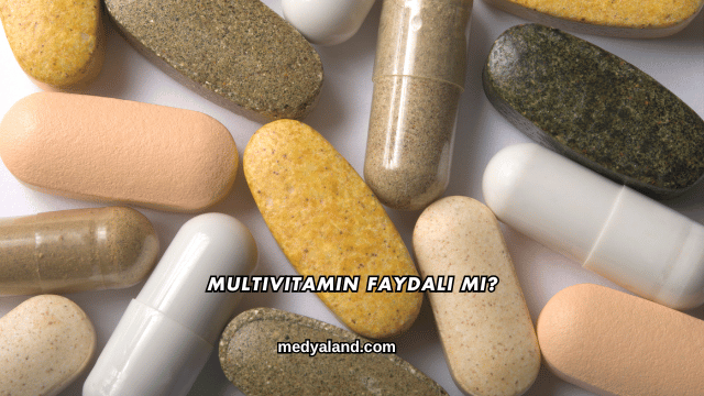 Multivitamin Faydalı mı?