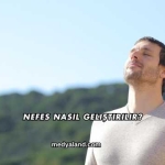 Nefes Nasıl Geliştirilir?