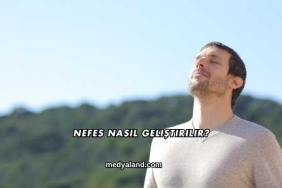Nefes Nasıl Geliştirilir?