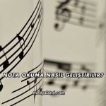Nota Okuma Nasıl Geliştirilir?