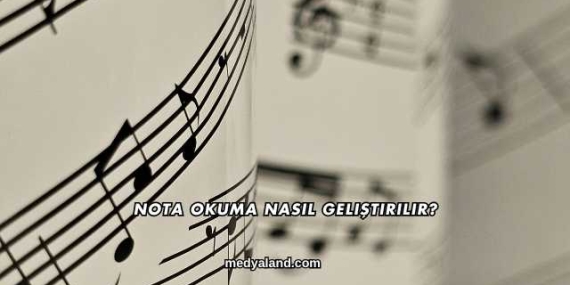 Nota Okuma Nasıl Geliştirilir?