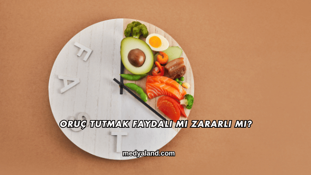 Oruç Tutmak Faydalı mı Zararlı mı?