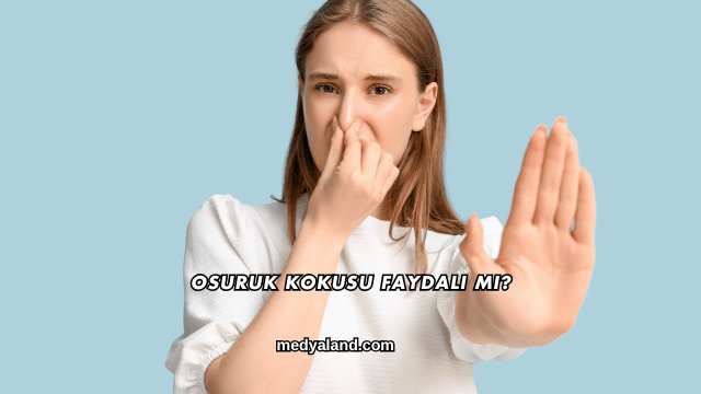 Osuruk Kokusu Faydalı mı?