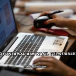 Oyunlarda Aim Nasıl Geliştirilir?