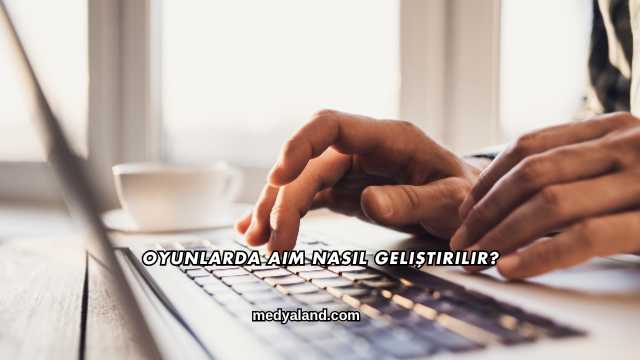 Oyunlarda Aim Nasıl Geliştirilir?