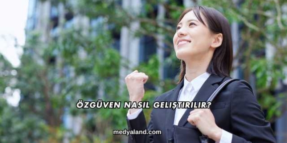 Özgüven Nasıl Geliştirilir?
