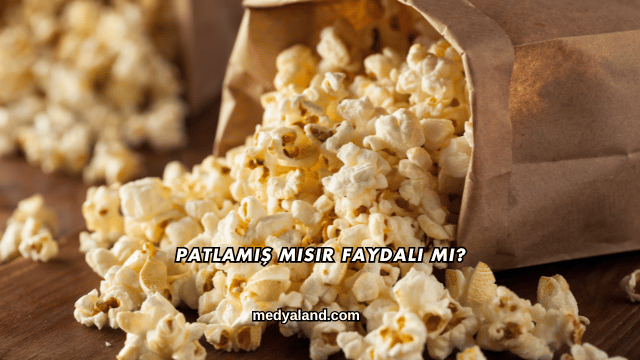 Patlamış Mısır Faydalı mı?