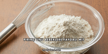 Pirinç Unu Bebeklere Faydalı mı?