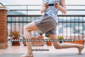 Proprioseptif Duyu Nasıl Geliştirilir?