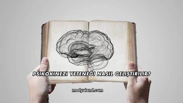 Psikokinezi Yeteneği Nasıl Geliştirilir?