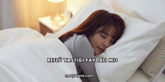 Reflü Yastığı Faydalı mı?