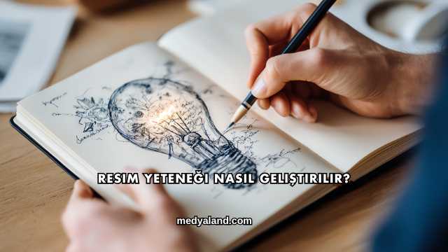 Resim Yeteneği Nasıl Geliştirilir?