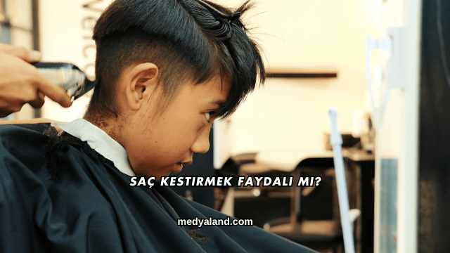 Saç Kestirmek Faydalı mı?