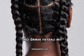Saçı Örmek Faydalı mı?