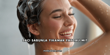 Saçı Sabunla Yıkamak Faydalı mı?