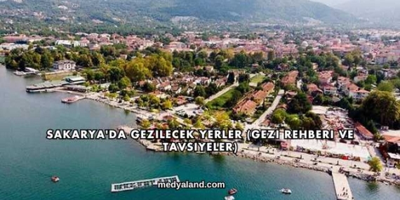 Sakarya’da Gezilecek Yerler (Gezi Rehberi ve Tavsiyeler)