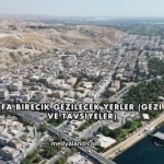 Şanlıurfa Birecik Gezilecek Yerler (Gezi Rehberi ve Tavsiyeler)