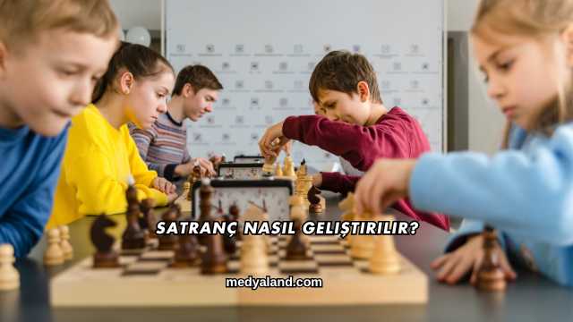 Satranç Nasıl Geliştirilir?