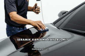 Seramik Kaplama Faydalı mı?