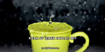 Sıcak Su İçmek Faydalı mı?