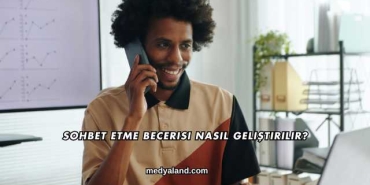 Sohbet Etme Becerisi Nasıl Geliştirilir?