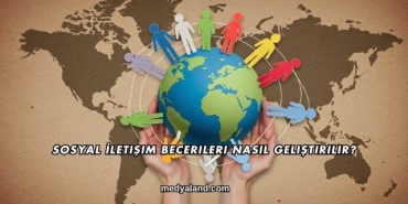 Sosyal İletişim Becerileri Nasıl Geliştirilir?