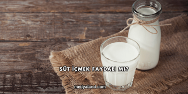 Süt İçmek Faydalı mı?