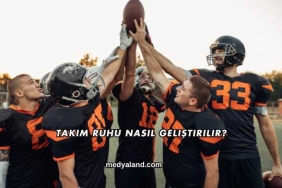 Takım Ruhu Nasıl Geliştirilir?