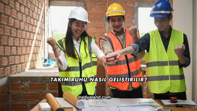 Takım Ruhu Nasıl Geliştirilir?