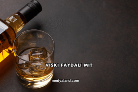 Viski Faydalı mı?