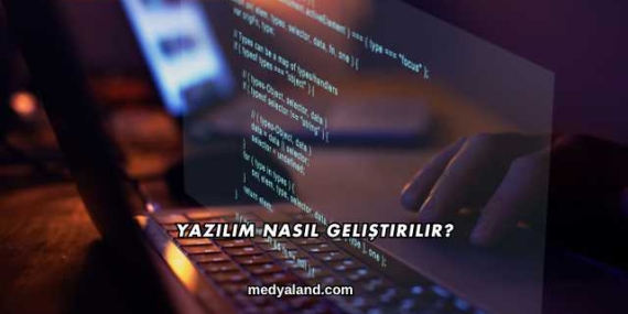 Yazılım Nasıl Geliştirilir?