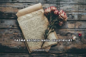 Yazma Becerisi Nasıl Geliştirilir?