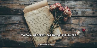 Yazma Becerisi Nasıl Geliştirilir?