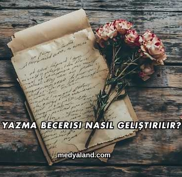 Yazma Becerisi Nasıl Geliştirilir?