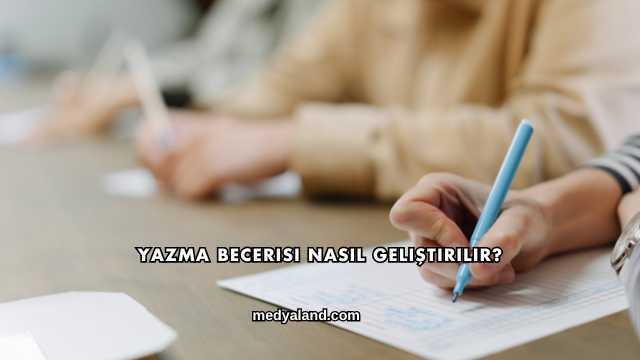 Yazma Becerisi Nasıl Geliştirilir?