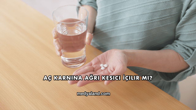 Aç Karnına Ağrı Kesici İçilir mi?