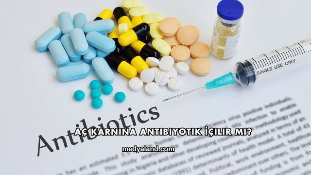 Aç Karnına Antibiyotik İçilir mi?