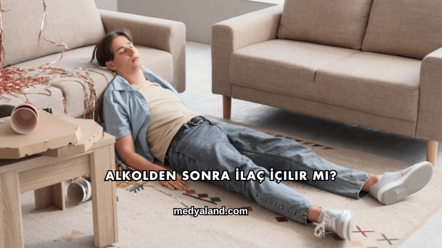 Alkolden Sonra İlaç İçilir mi?