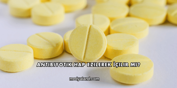 Antibiyotik Hap Ezilerek İçilir mi?