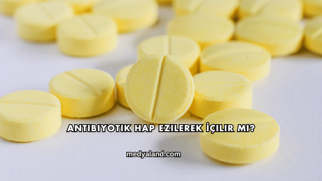 Antibiyotik Hap Ezilerek İçilir mi?