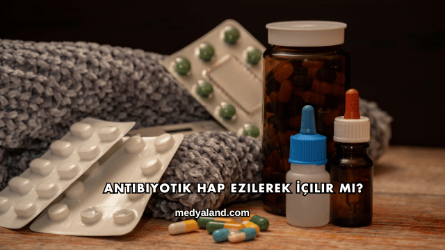 Antibiyotik Hap Ezilerek İçilir mi?