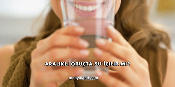 Aralıklı Oruçta Su İçilir mi?