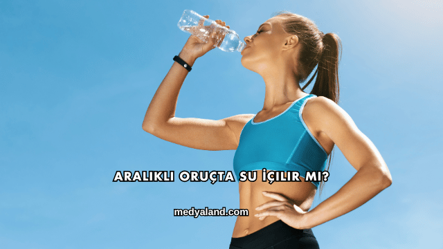 Aralıklı Oruçta Su İçilir mi?