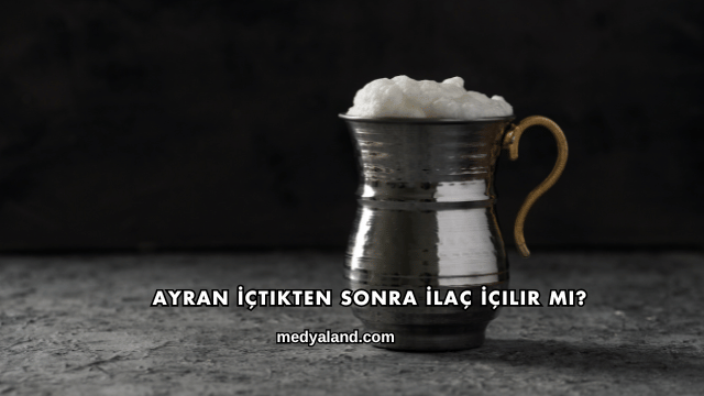 Ayran İçtikten Sonra İlaç İçilir mi?