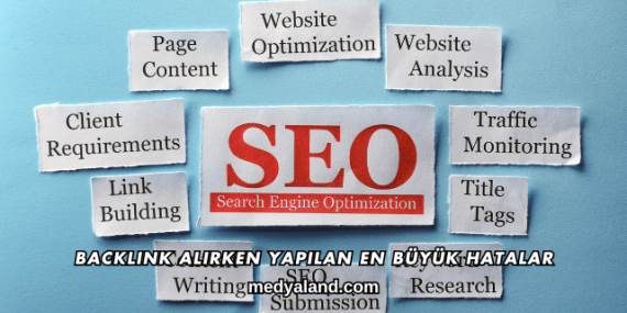 Backlink Alırken Yapılan En Büyük Hatalar