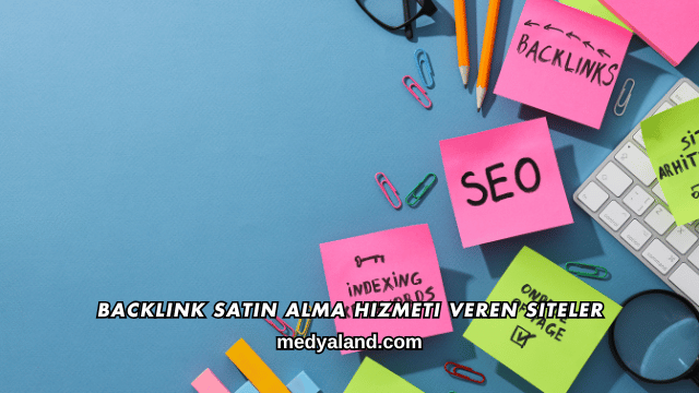 Backlink Satın Alma Hizmeti Veren Siteler