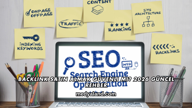 Backlink Satın Almak Güvenli mi? 2026 Güncel Rehber